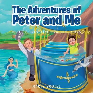 The Adventures of Peter and Me: Peter's Traveling Trolley Tours