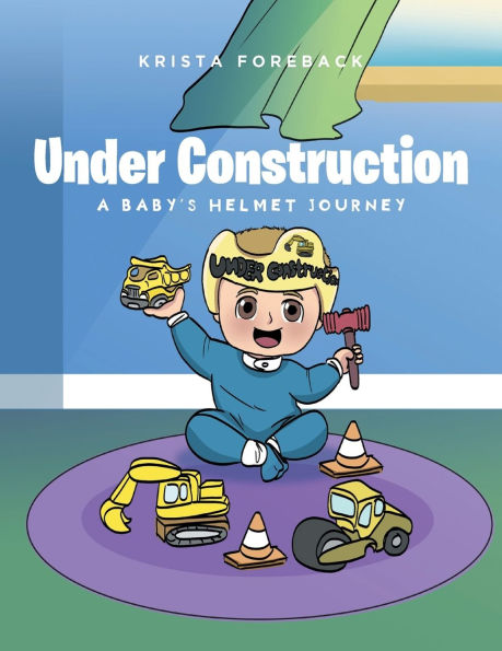 Under Construction: A Baby's Helmet Journey