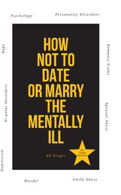 How Not to Date or Marry the Mentally Ill