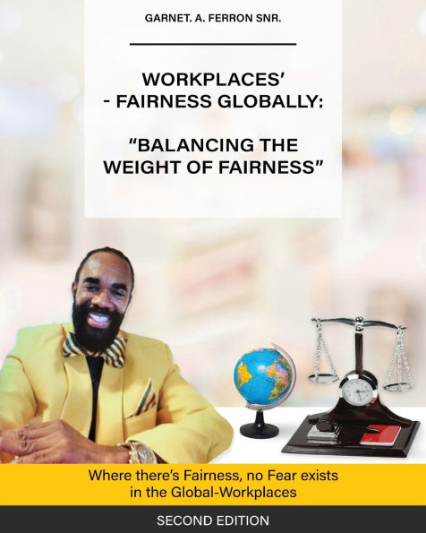 Workplaces'-Fairness Globally: Where There's Fairness, No Fear Exists in The Global-Workplaces