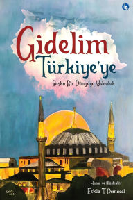 Title: Gidelim Turkiye'ye - Baska Bir Dunyaya Yolculuk (Turkish Version), Author: Estela T Domaoal