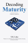 Decoding Maturity - A Layperson's Perspective