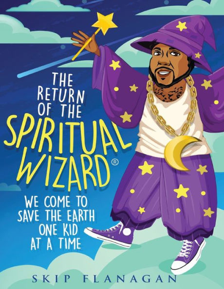 the Return of Spiritual Wizard: We come to save earth one kid at a time