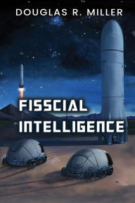 Title: Fisscial Intelligence, Author: Douglas R. Miller