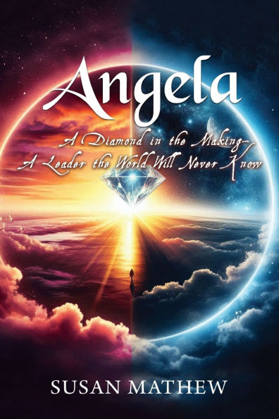 Angela: A Diamond the Making Leader World Will Never Know