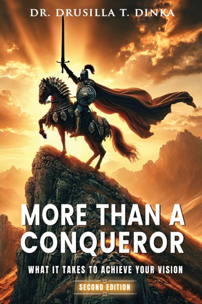 More Than a Conqueror: What it Takes to Achieve Your Vision