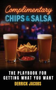 Free audio book downloads ipod Complimentary Chips & Salsa: The Playbook For Getting What You Want FB2 CHM RTF
