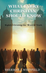 Books download free english What Every Christian Should Know: Rightly Dividing the Word of Truth 9798892285988