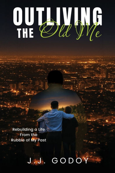 Outliving the Old Me: Rebuilding a Life From Rubble of My Past