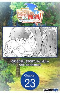 Title: I Can Go Adventuring by Myself, Mom!: The Son Raised by the Strongest Overprotective Dragon-Mom #023, Author: ibarakino