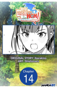 Title: I Can Go Adventuring by Myself, Mom!: The Son Raised by the Strongest Overprotective Dragon-Mom #014, Author: ibarakino
