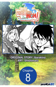 Title: I Can Go Adventuring by Myself, Mom!: The Son Raised by the Strongest Overprotective Dragon-Mom #008, Author: ibarakino