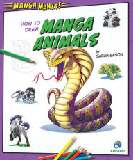Title: How to Draw Manga Animals, Author: Sarah Eason