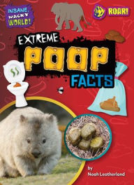 Title: Extreme Poop Facts, Author: Noah Leatherland