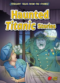 Title: Haunted Titanic Stories, Author: Sarah Eason