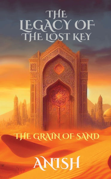 The Legacy of the Lost Key - 1 - Grain of Sand