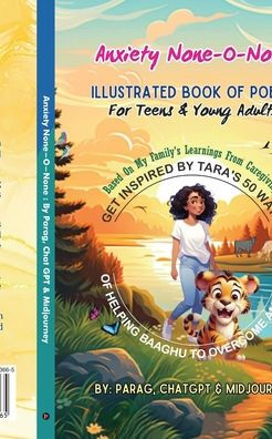 Anxiety None-O-None: Tara's 50 ways of helping Baaghu to overcome anxiety (Color Version): Illustrated book of poems for teens and young adults