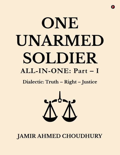One Unarmed Soldier: All-in-One: Part - I: Texts for Understanding and Happyness