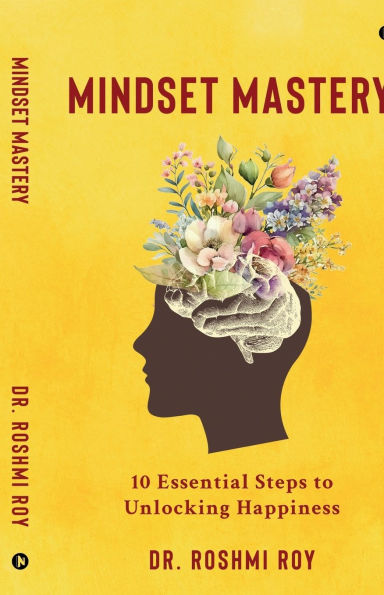 Mindset Mastery: 10 Essential Steps to Unlocking Happiness