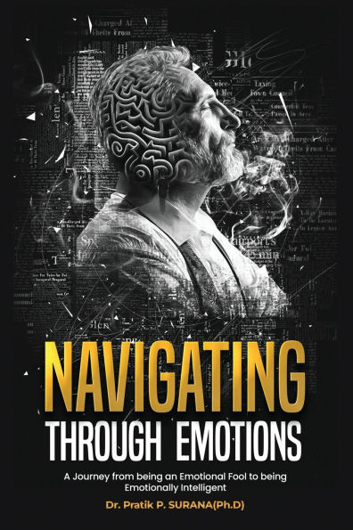 Navigating Through Emotions: A Journey from being an Emotional Fool to being Emotionally Intelligent