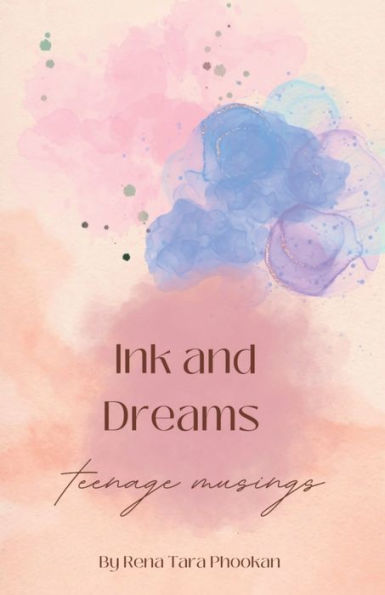 Ink and Dreams: Teenage Musings: a boutique poetry collection