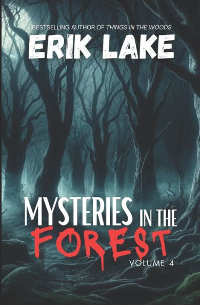 Mysteries in the Forest: Stories of the Strange and Unexplained: Volume 4