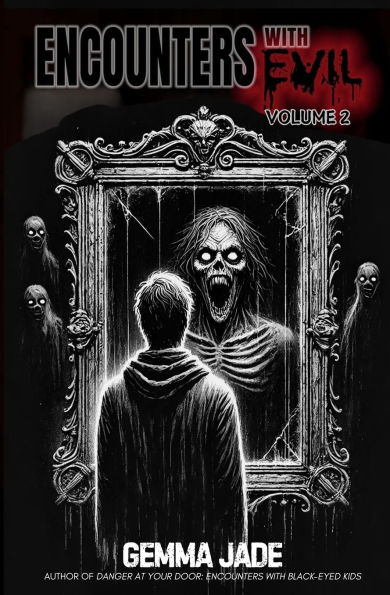 Encounters with Evil: 51 True and Terrifying Stories: Volume 2