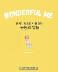 Title: Wonderful Me (용기가 필요한 나를 위한 응원의 말들): Korean English Bilingual Book for Adults, Author: Jimin Lee