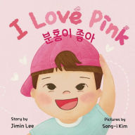 Title: I Love Pink: Bilingual Korean-English Children's Book, Author: Jimin Lee