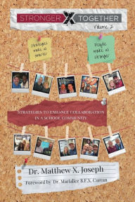 Title: Stronger Together: Strategies to enhance collaboration in a school community, Author: Matthew Joseph