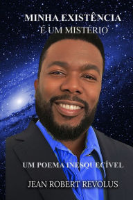 Title: Minha Existï¿½ncia ï¿½ um Mistï¿½rio., Author: Jean Robert Revolus