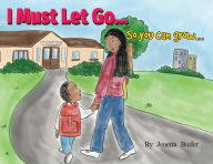 Title: I Must Let Go...So You Can Grow..., Author: Jenetta Butler