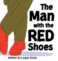 Title: The Man with the Red Shoes, Author: Logan Koutz