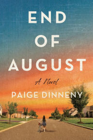 Title: End of August: A Novel, Author: Paige Dinneny