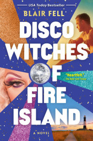 Title: Disco Witches of Fire Island: A Novel, Author: Blair Fell