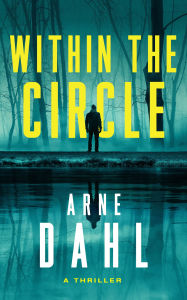 Title: Within the Circle: A Novel, Author: Arne Dahl