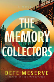 Title: The Memory Collectors: A Novel, Author: Dete Meserve
