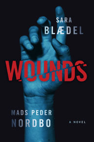 Title: Wounds: A Novel, Author: Sara Blaedel