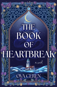 Title: The Book of Heartbreak: A Novel, Author: Ova Ceren