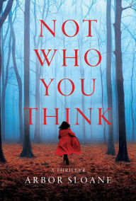 Books download Not Who You Think: A Thriller by Arbor Sloane (English literature)
