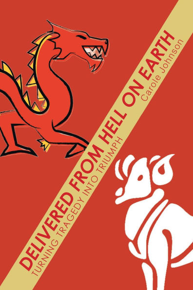 Delivered from Hell on Earth: Turning Tragedy into Triumph