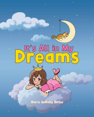 Title: It's All in My Dreams, Author: Marie deMahy Rathe