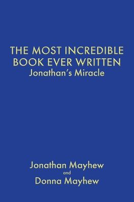 The Most Incredible Book Ever Written: Jonathan's Miracle