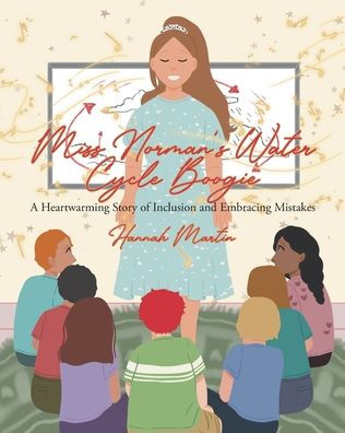 Miss Norman's Water Cycle Boogie: A Heartwarming Story of Inclusion and Embracing Mistakes