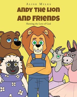 Andy the Lion and Friends: Showing Love of God