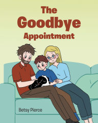 Title: The Goodbye Appointment, Author: Betsy Pierce