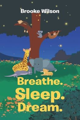 Breathe. Sleep. Dream.