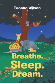 Title: Breathe. Sleep. Dream., Author: Brooke Wilson