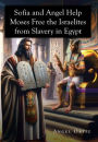 Sofia and Angel Help Moses Free the Israelites from Slavery in Egypt
