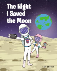Title: The Night I Saved the Moon, Author: Sam Snyder